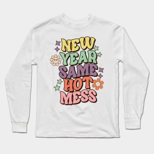 New Year Same Hot Mess Long Sleeve T-Shirt